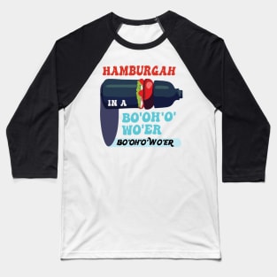 Hamburgah in a Bo’oh’o’wo’er Water Funny and Cool British Accent Baseball T-Shirt